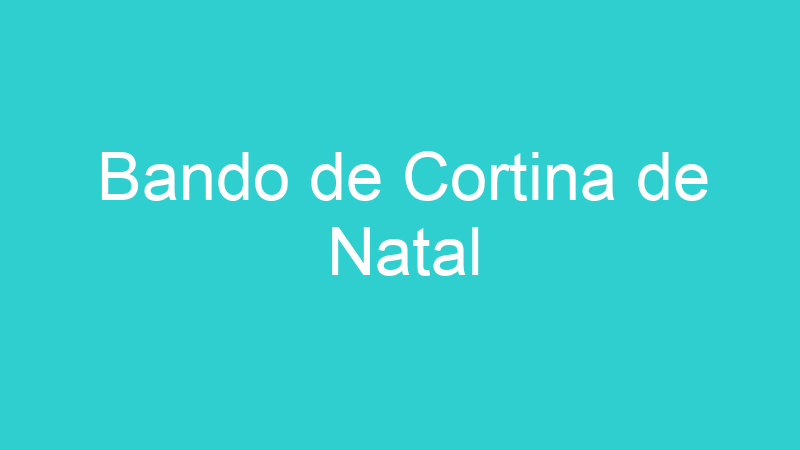 Bando de Cortina de Natal