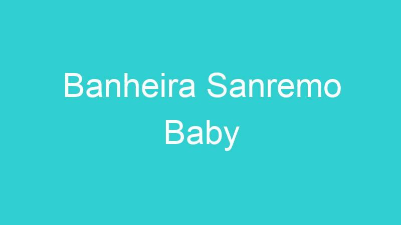 Banheira Sanremo Baby