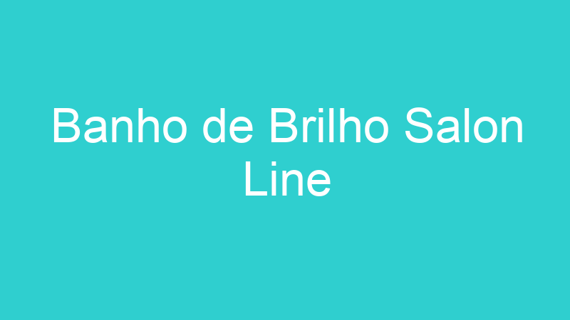 Banho de Brilho Salon Line