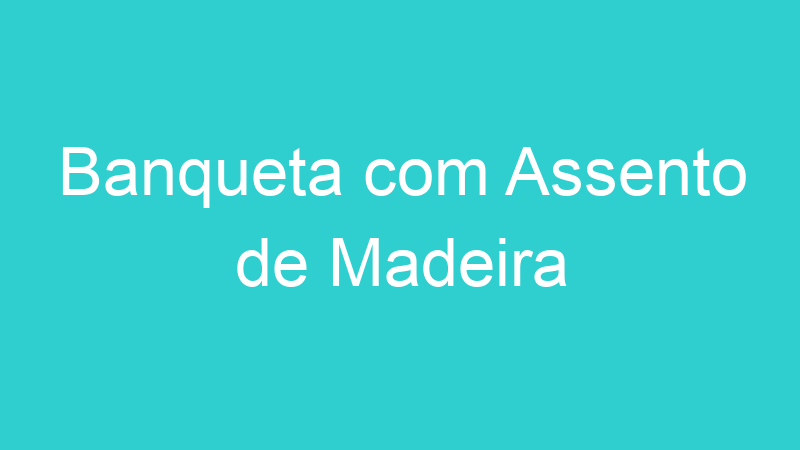Banqueta com Assento de Madeira