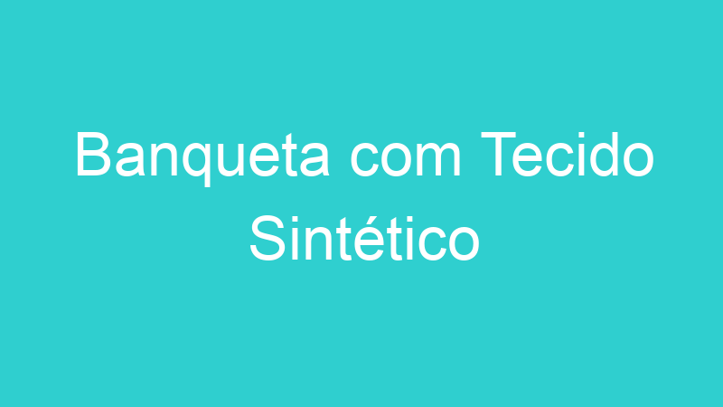 Banqueta com Tecido Sintético