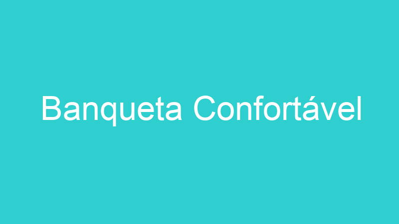 Banqueta Confortável