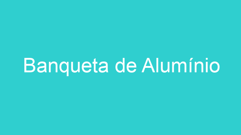 Banqueta de Alumínio