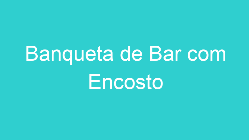 Banqueta de Bar com Encosto