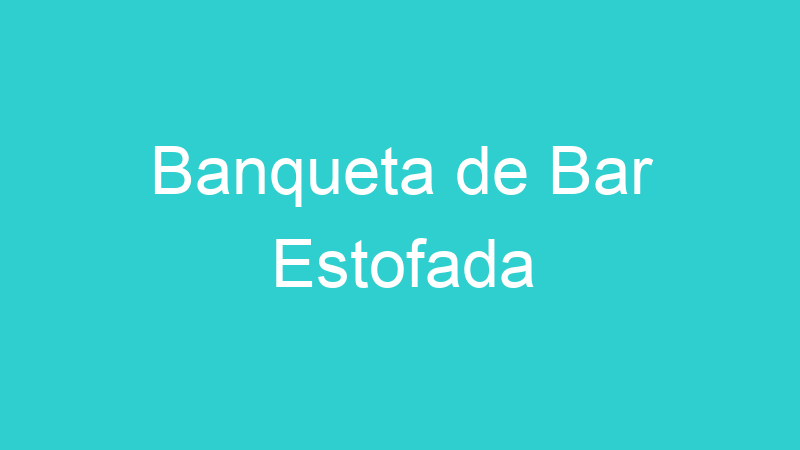 Banqueta de Bar Estofada