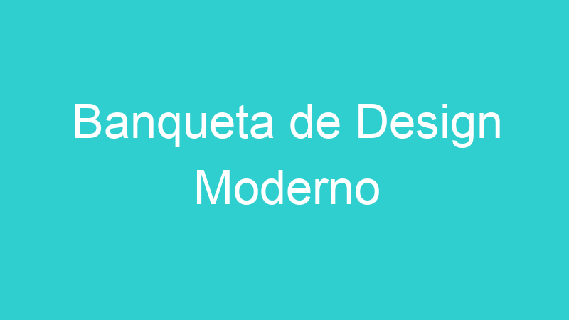 Banqueta de Design Moderno