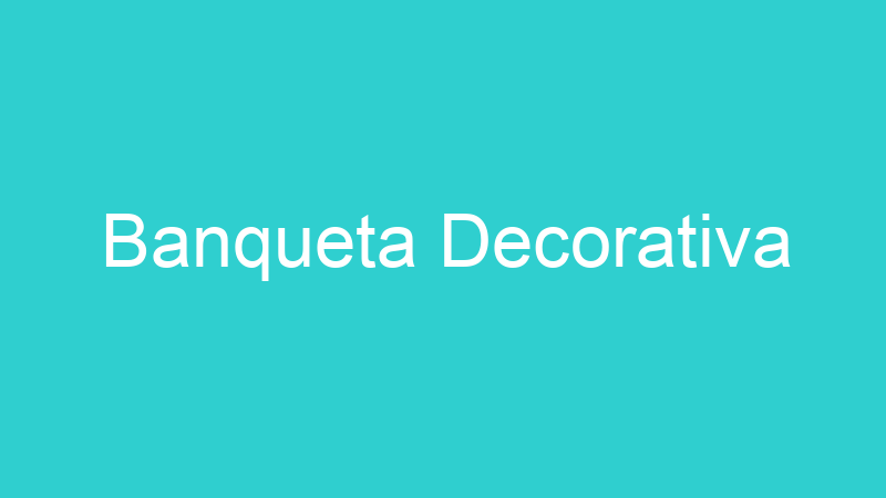 Banqueta Decorativa