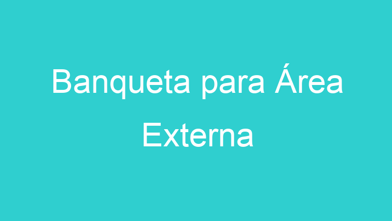 Banqueta para Área Externa