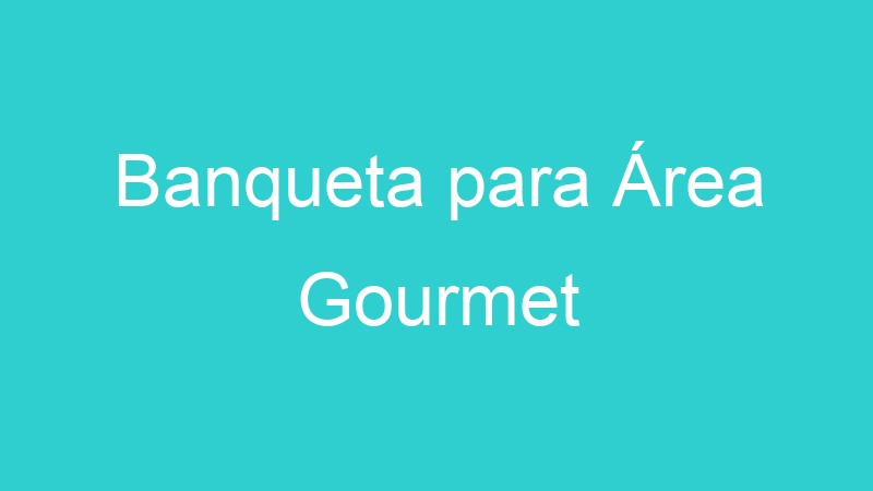 Banqueta para Área Gourmet