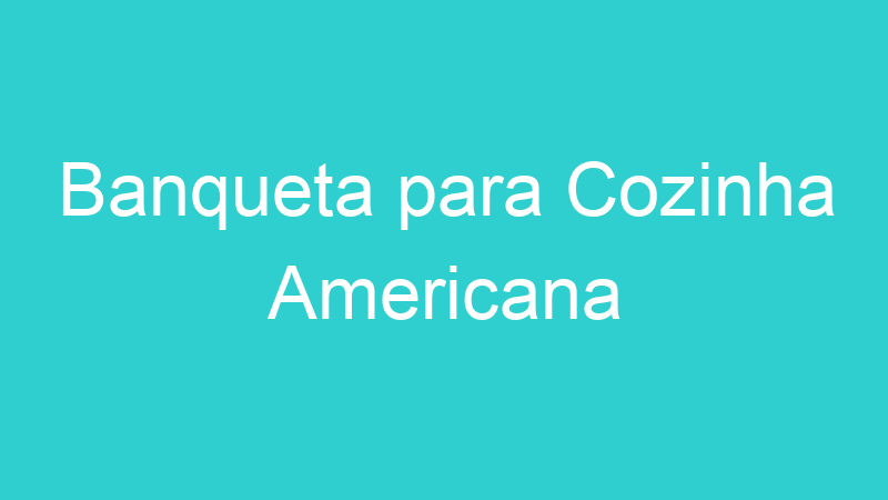 Banqueta para Cozinha Americana