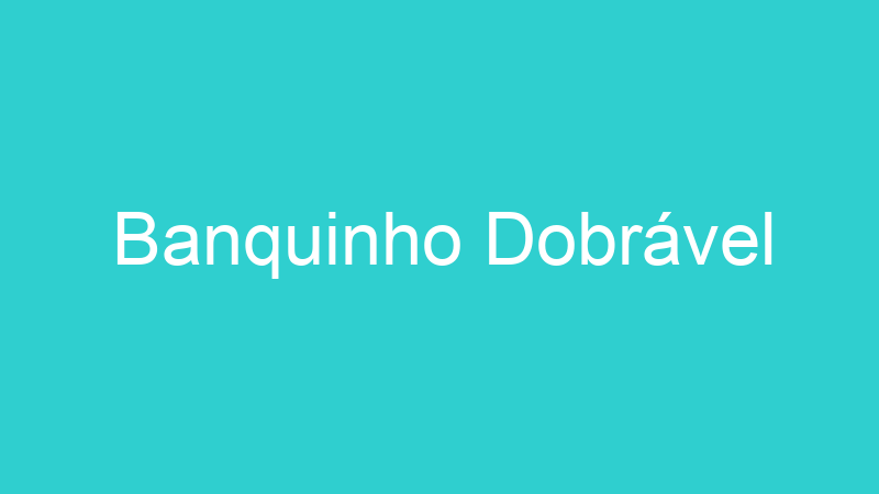 Banquinho Dobrável