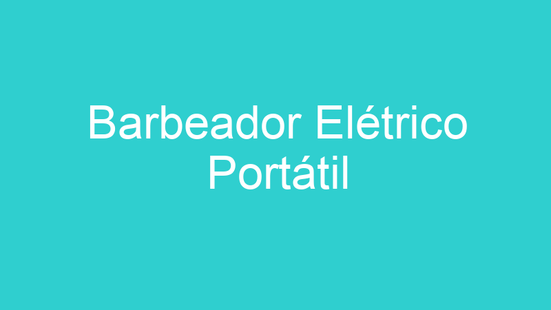 Barbeador Elétrico Portátil