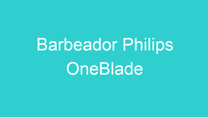Barbeador Philips OneBlade