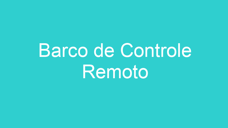Barco de Controle Remoto