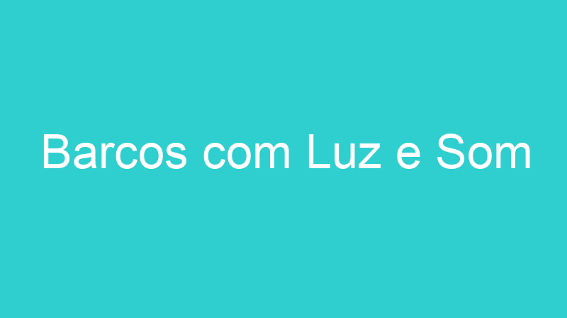 Barcos com Luz e Som