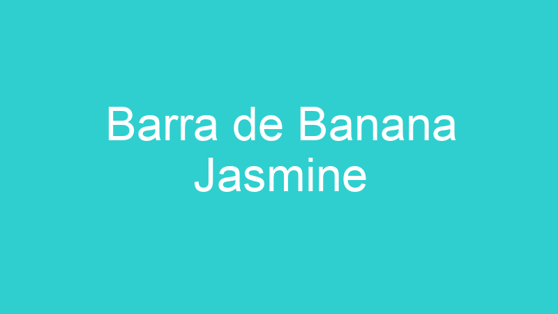 Barra de Banana Jasmine