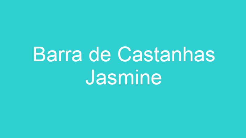 Barra de Castanhas Jasmine
