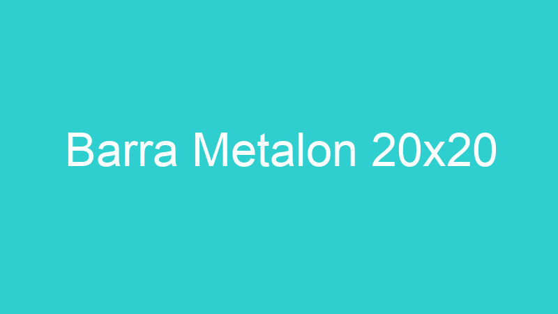 Barra Metalon 20×20