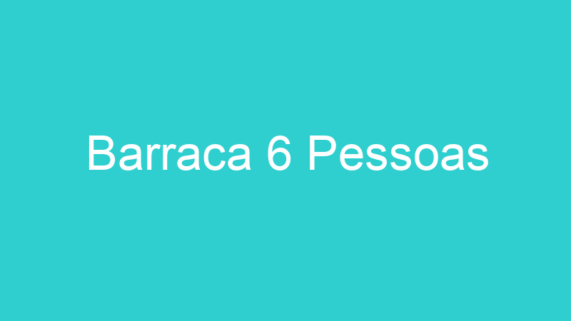 Barraca 6 Pessoas
