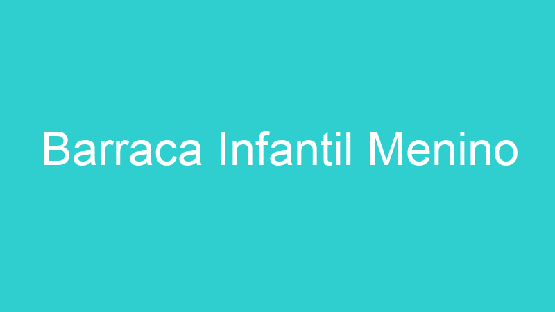 Barraca Infantil Menino
