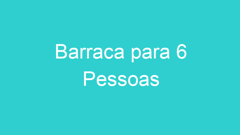Barraca para 6 Pessoas