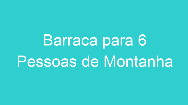 Barraca para 6 Pessoas de Montanha
