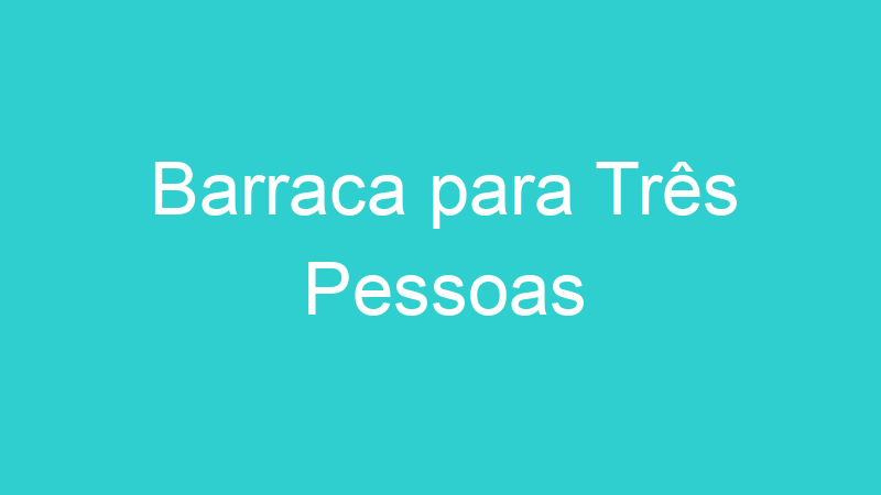 Barraca para Três Pessoas