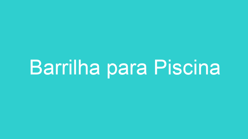 Barrilha para Piscina