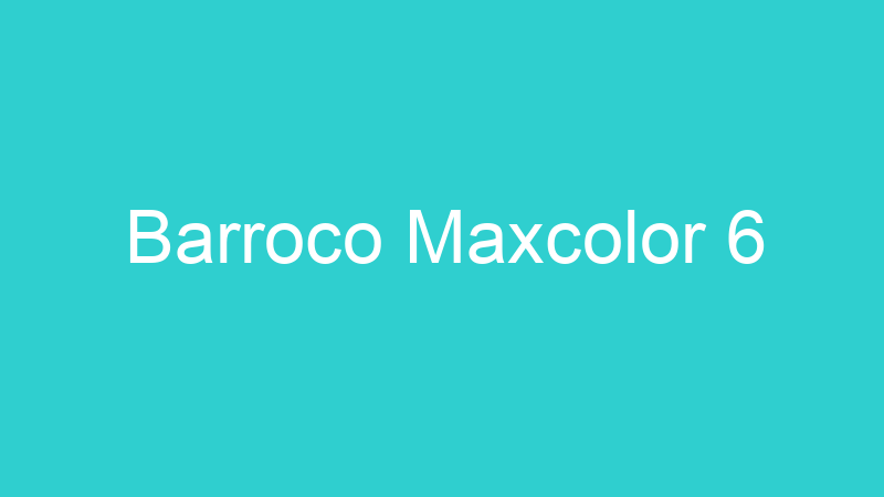 Barroco Maxcolor 6