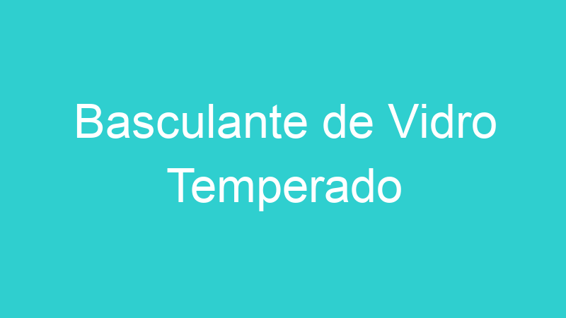 Basculante de Vidro Temperado