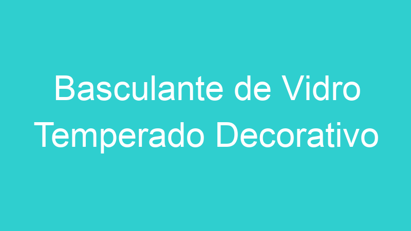 Basculante de Vidro Temperado Decorativo
