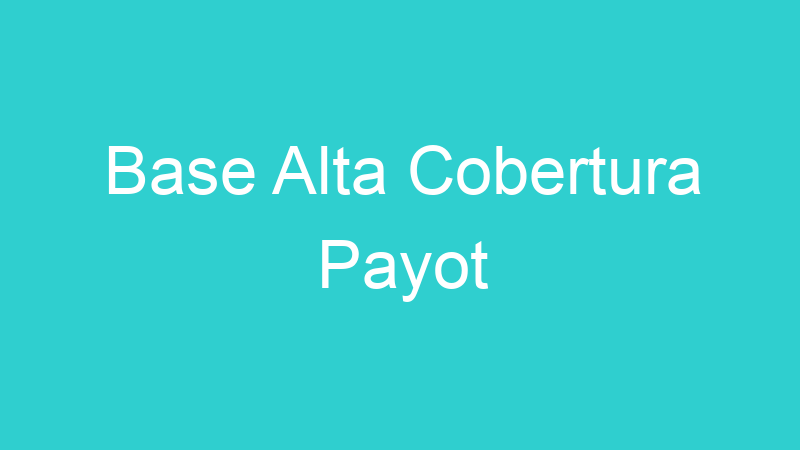 Base Alta Cobertura Payot