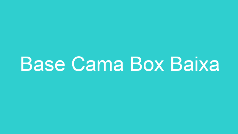Base Cama Box Baixa