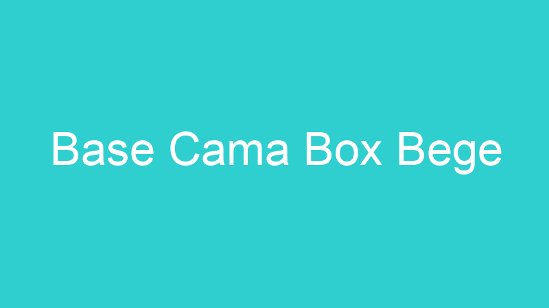 Base Cama Box Bege
