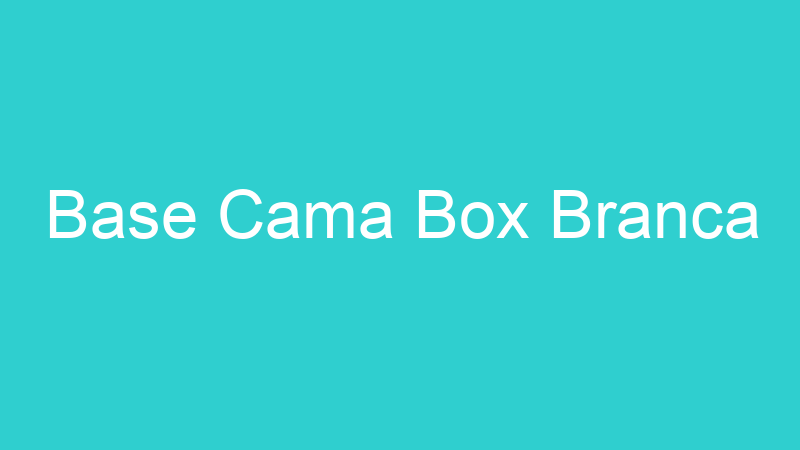 Base Cama Box Branca