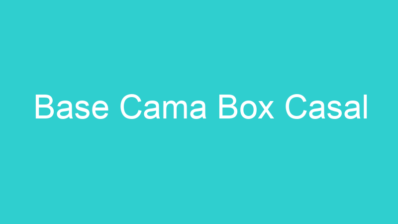 Base Cama Box Casal