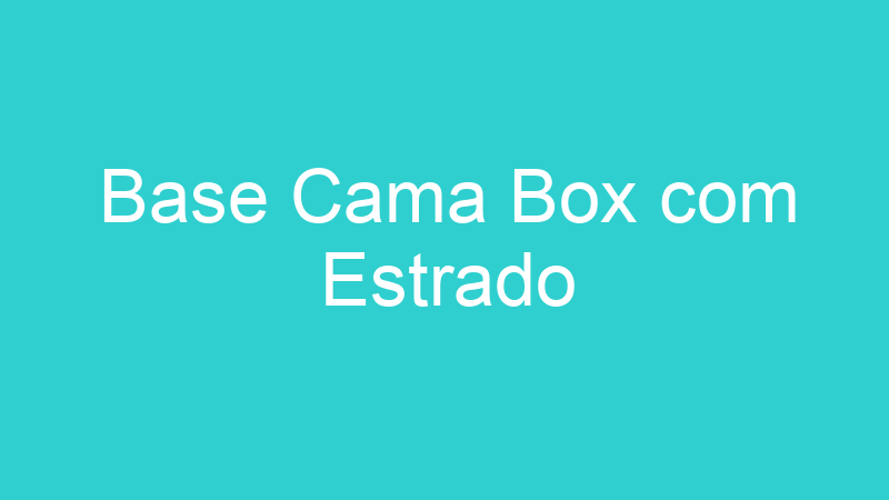 Base Cama Box com Estrado