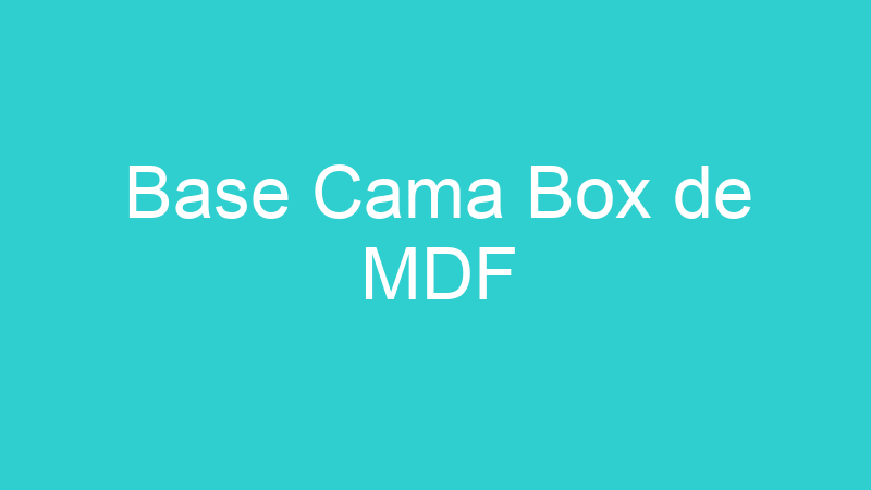 Base Cama Box de MDF