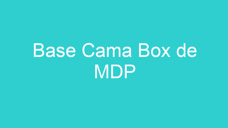 Base Cama Box de MDP