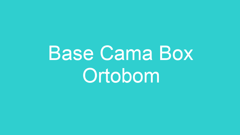 Base Cama Box Ortobom
