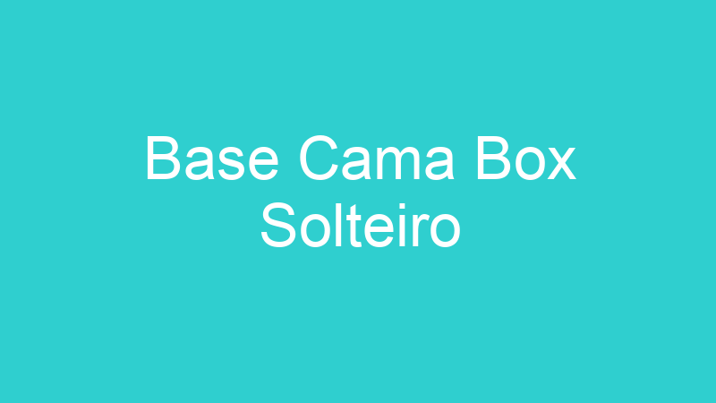 Base Cama Box Solteiro