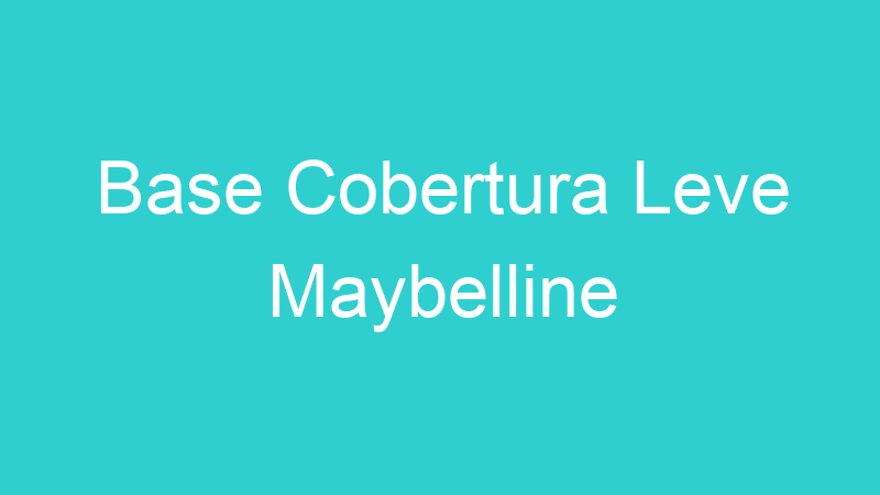 Base Cobertura Leve Maybelline