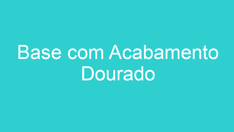 Base com Acabamento Dourado