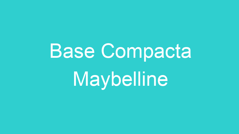 Base Compacta Maybelline