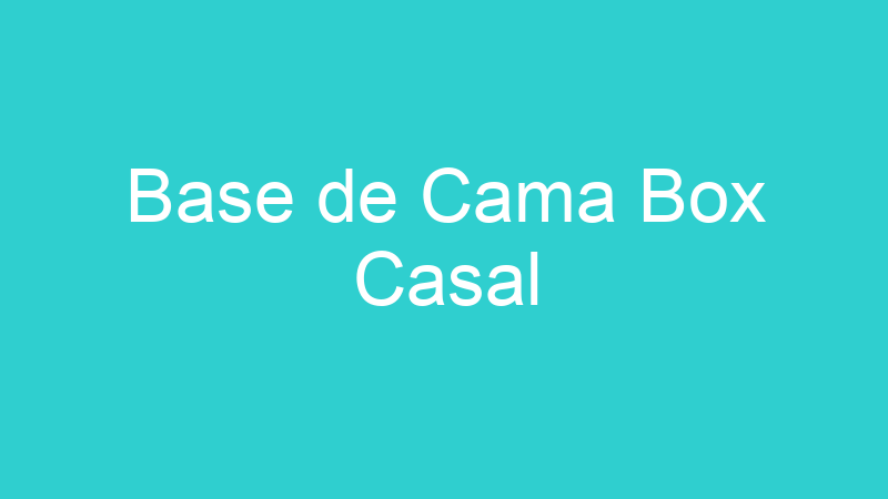 Base de Cama Box Casal
