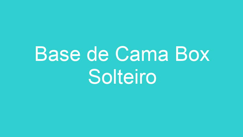 Base de Cama Box Solteiro