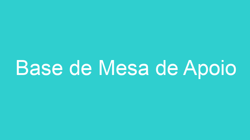 Base de Mesa de Apoio