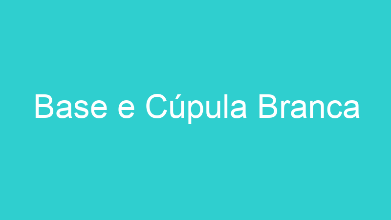Base e Cúpula Branca