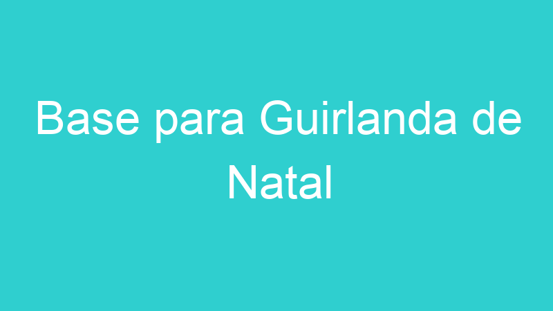 Base para Guirlanda de Natal