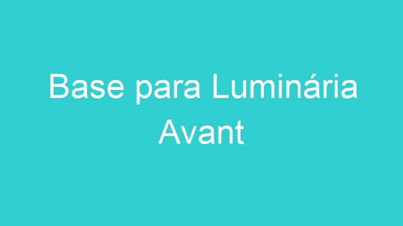 Base para Luminária Avant